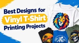 Best Designs for Vinyl T-Shirt Printing Projects 